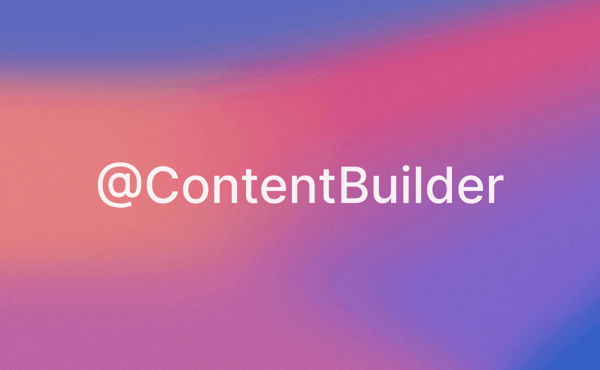 Using SwiftUI’s ContentBuilder with Non-View Types
